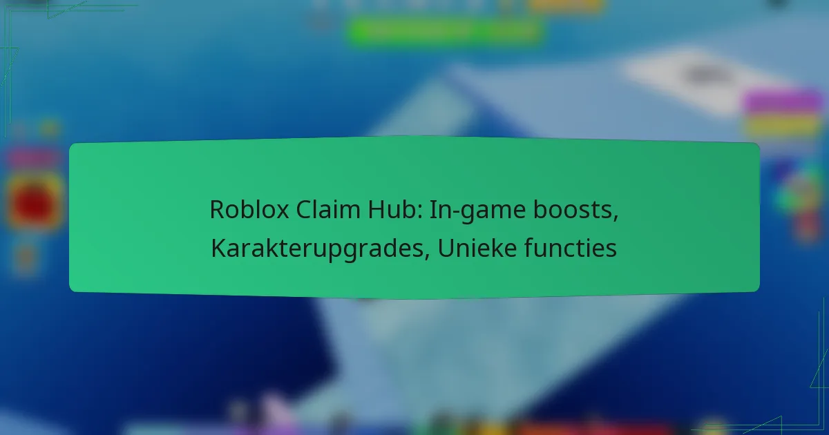 Roblox Claim Hub: In-game boosts, Karakterupgrades, Unieke functies