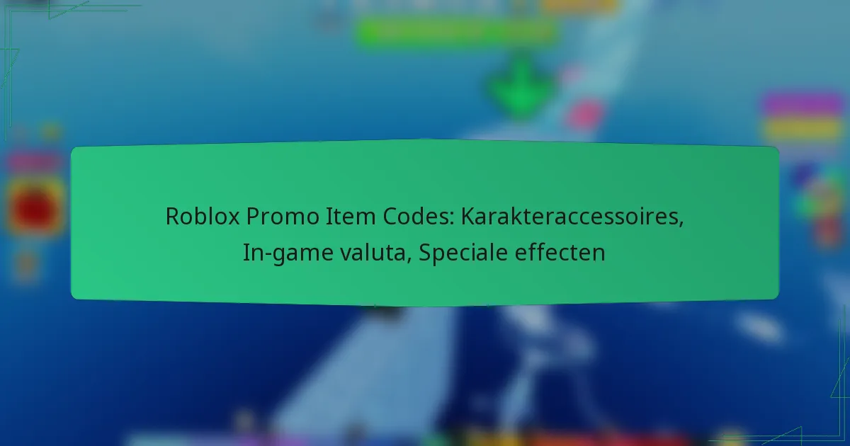 Roblox Promo Item Codes: Karakteraccessoires, In-game valuta, Speciale effecten