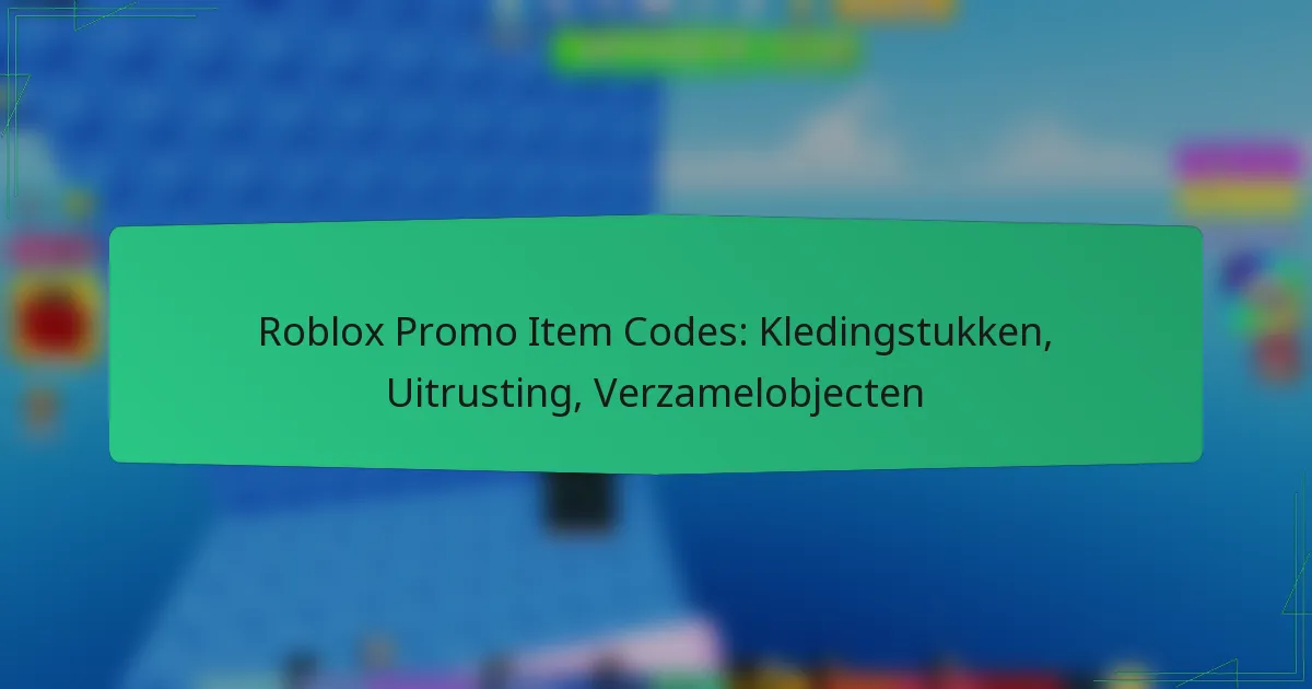 Roblox Promo Item Codes: Kledingstukken, Uitrusting, Verzamelobjecten