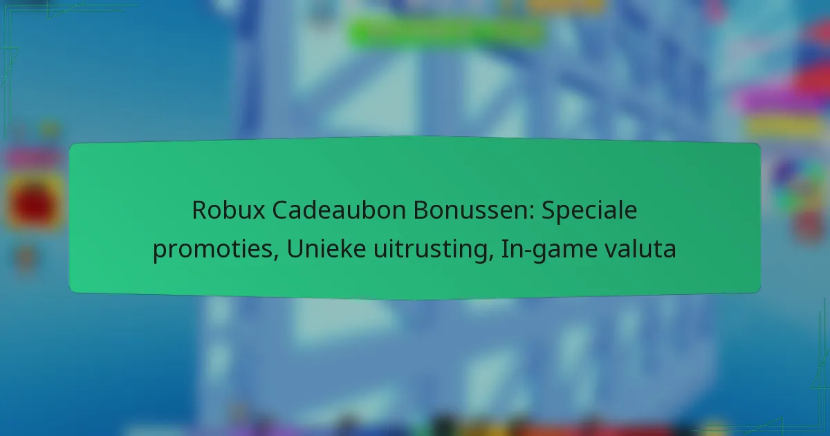 Robux Cadeaubon Bonussen: Speciale promoties, Unieke uitrusting, In-game valuta