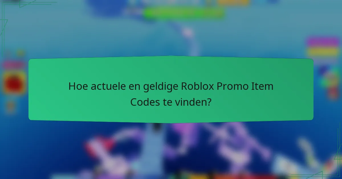 Hoe actuele en geldige Roblox Promo Item Codes te vinden?