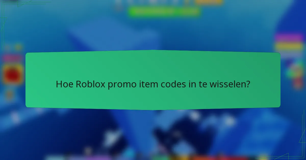 Hoe Roblox promo item codes in te wisselen?