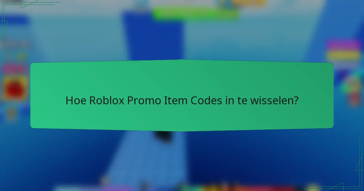 Hoe Roblox Promo Item Codes in te wisselen?