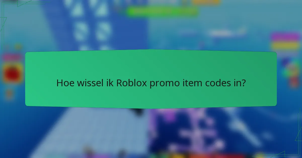 Hoe wissel ik Roblox promo item codes in?