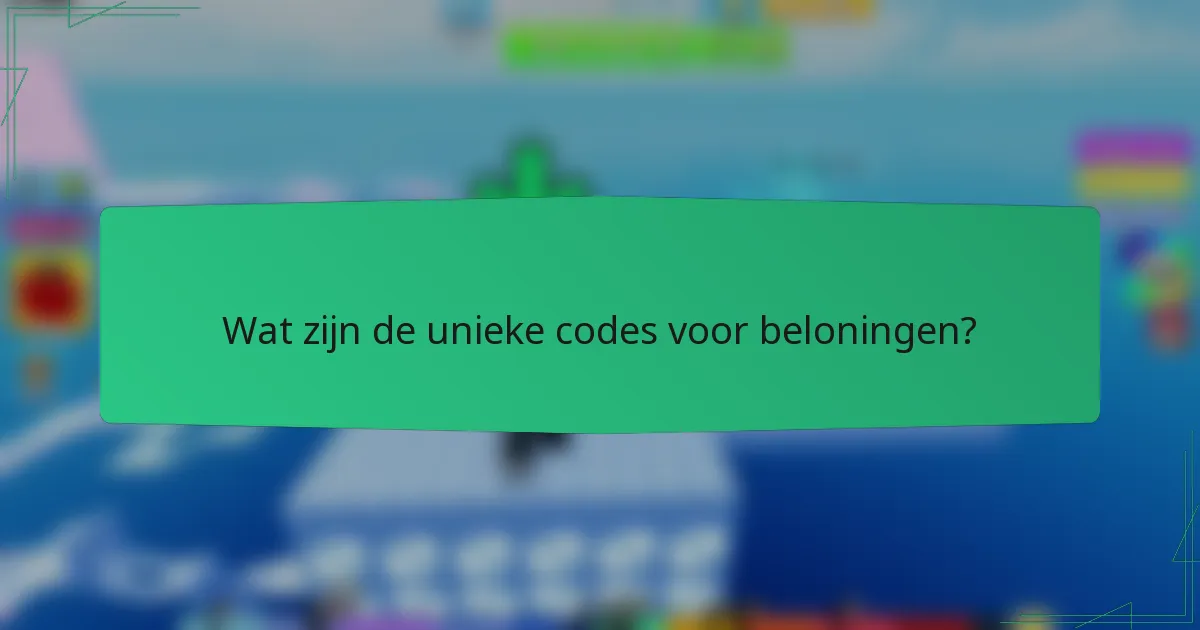 Wat zijn de unieke codes voor beloningen?