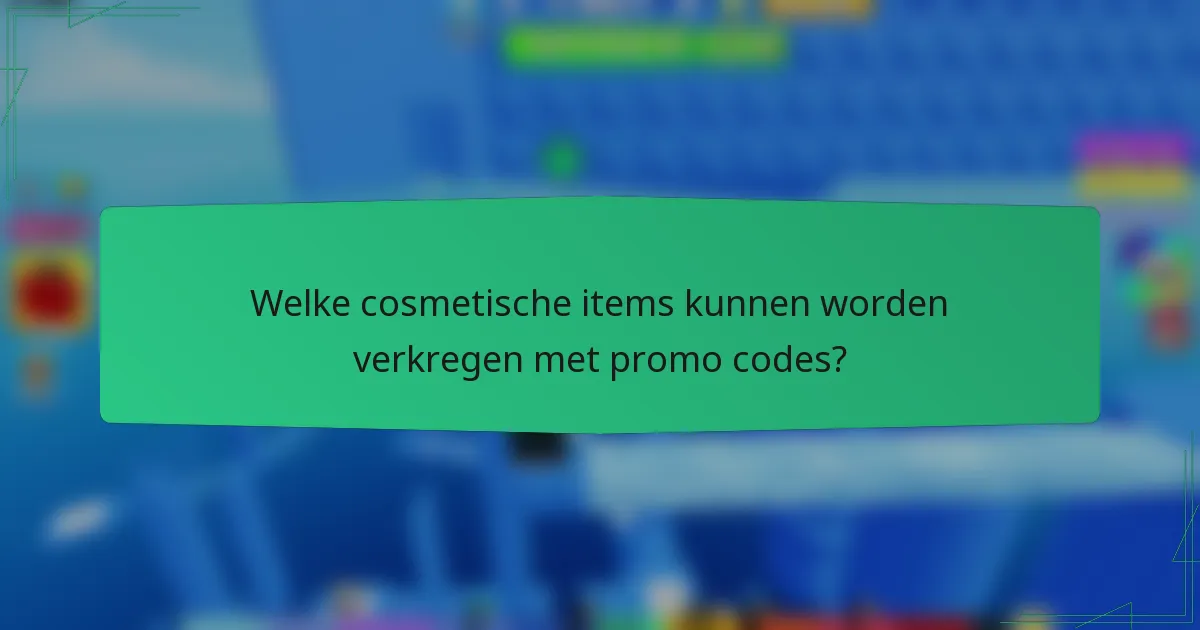 Welke cosmetische items kunnen worden verkregen met promo codes?