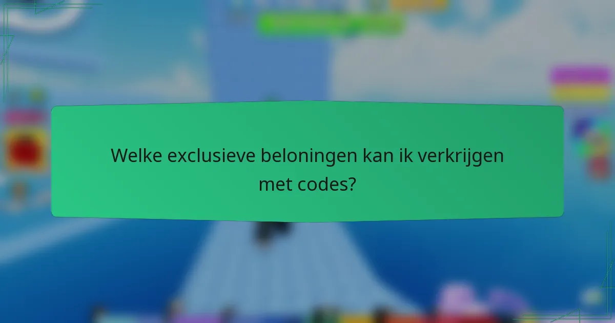 Welke exclusieve beloningen kan ik verkrijgen met codes?