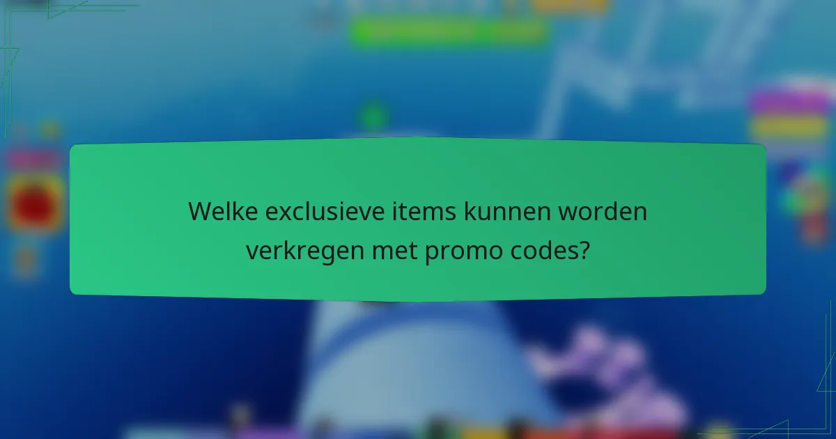 Welke exclusieve items kunnen worden verkregen met promo codes?